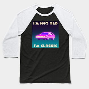 I'm not old i'm classic Baseball T-Shirt